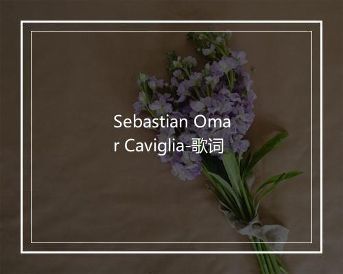 Sebastian Omar Caviglia-歌词