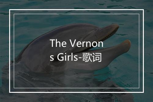 The Vernons Girls-歌词