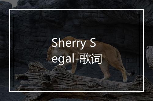 Sherry Segal-歌词