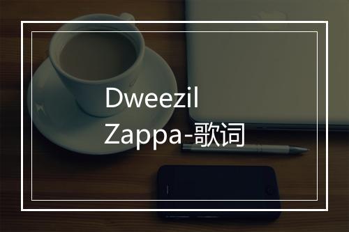 Dweezil Zappa-歌词