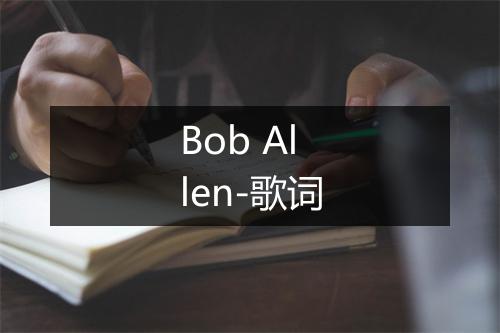 Bob Allen-歌词