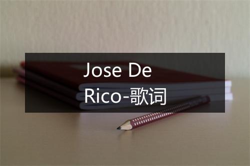 Jose De Rico-歌词