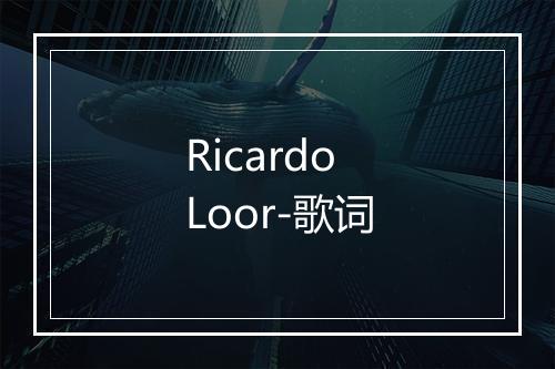 Ricardo Loor-歌词