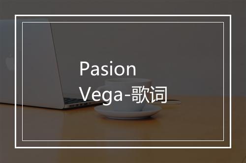 Pasion Vega-歌词