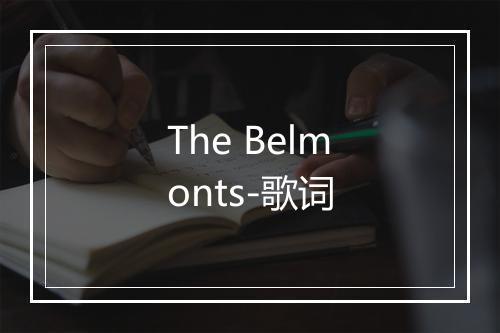 The Belmonts-歌词