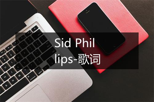 Sid Phillips-歌词