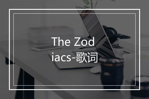 The Zodiacs-歌词