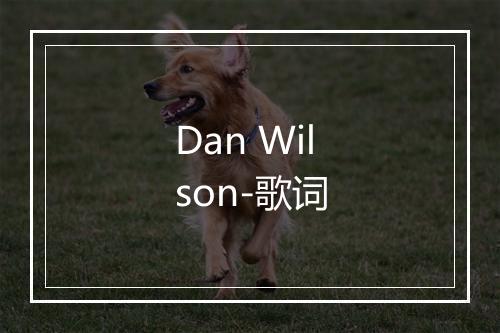 Dan Wilson-歌词