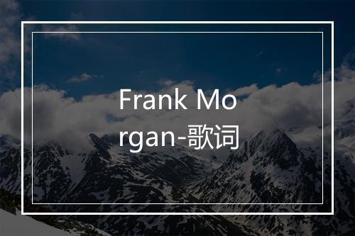 Frank Morgan-歌词