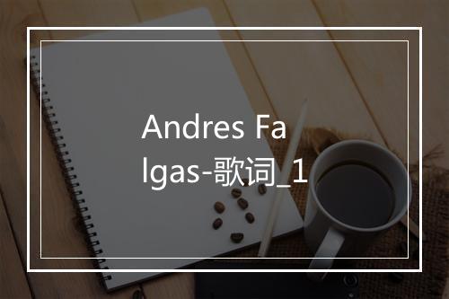 Andres Falgas-歌词_1