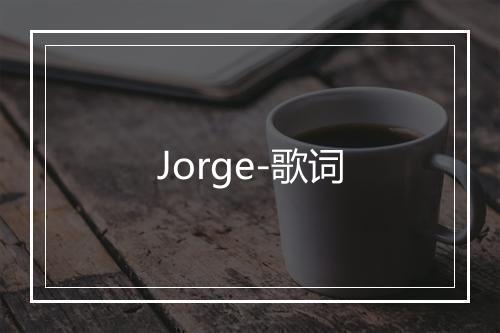 Jorge-歌词