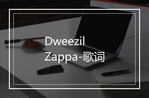 Dweezil Zappa-歌词