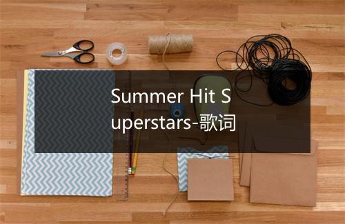 Summer Hit Superstars-歌词