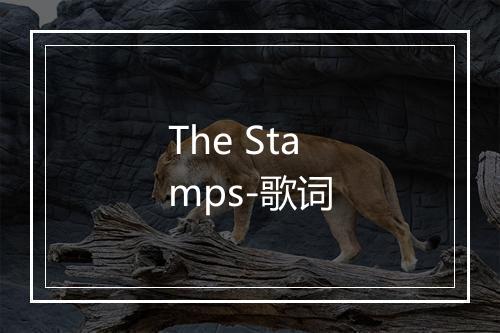 The Stamps-歌词