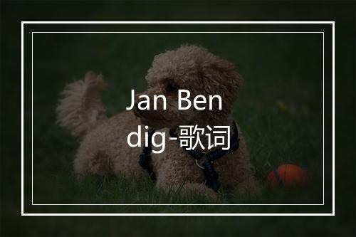 Jan Bendig-歌词