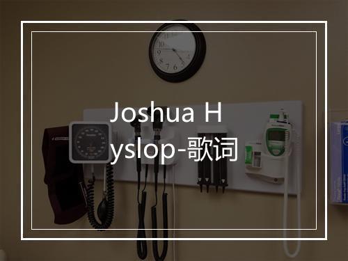 Joshua Hyslop-歌词