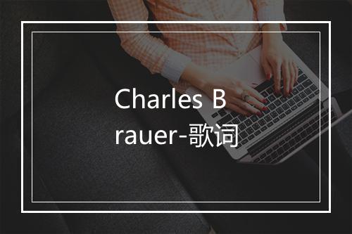 Charles Brauer-歌词