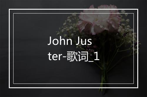 John Juster-歌词_1