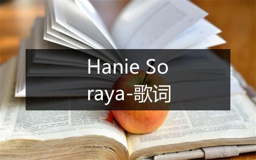 Hanie Soraya-歌词