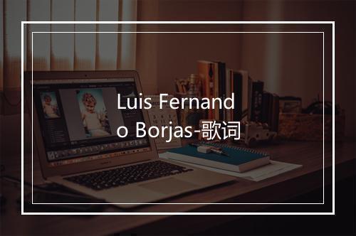 Luis Fernando Borjas-歌词