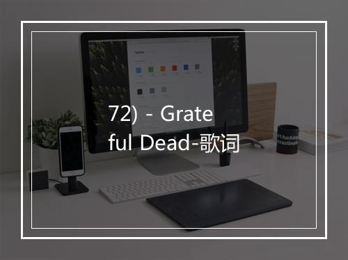 72) - Grateful Dead-歌词