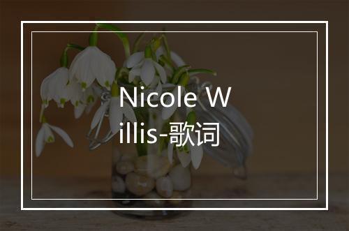 Nicole Willis-歌词