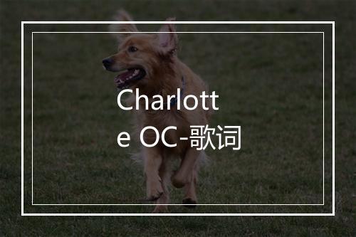 Charlotte OC-歌词