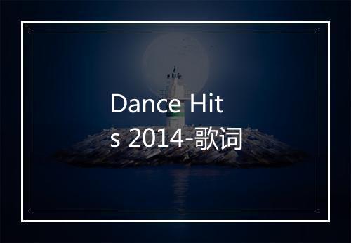 Dance Hits 2014-歌词