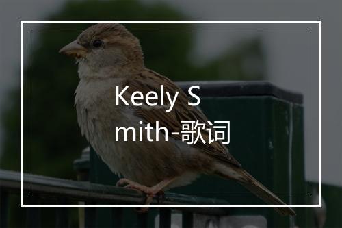 Keely Smith-歌词