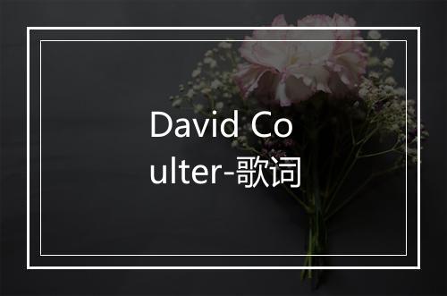 David Coulter-歌词