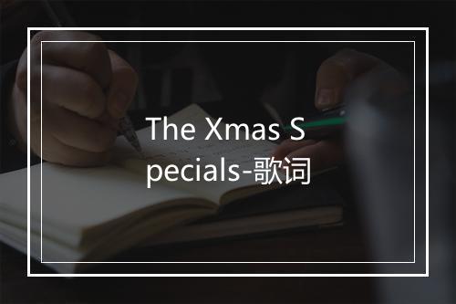 The Xmas Specials-歌词