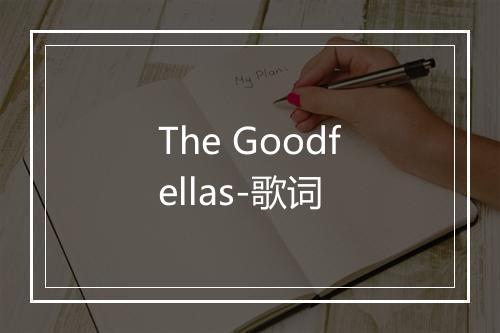 The Goodfellas-歌词