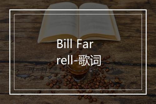 Bill Farrell-歌词