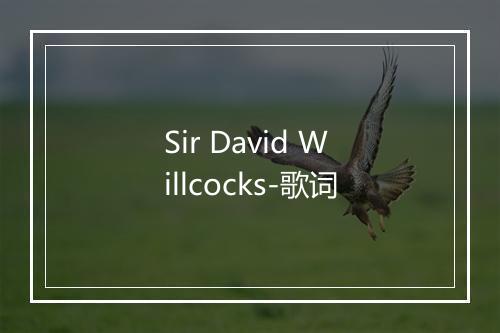 Sir David Willcocks-歌词