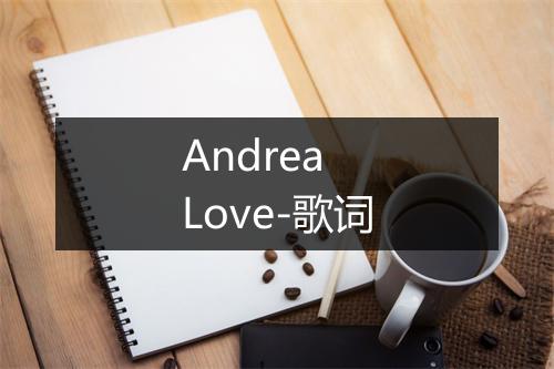 Andrea Love-歌词