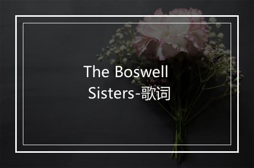 The Boswell Sisters-歌词