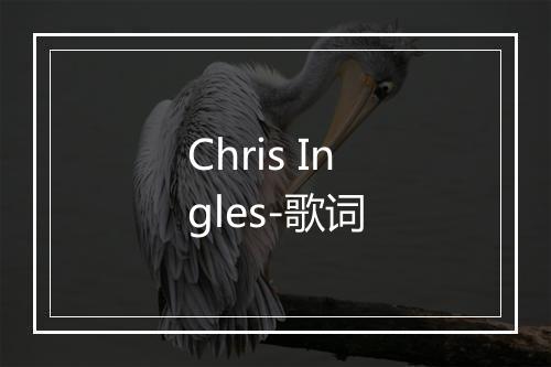 Chris Ingles-歌词