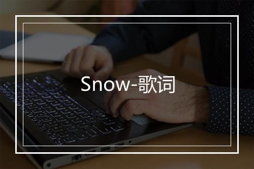 Snow-歌词