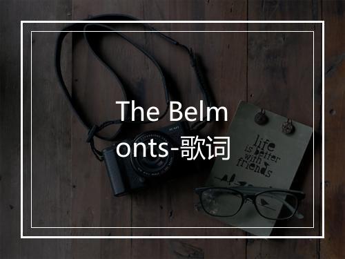 The Belmonts-歌词