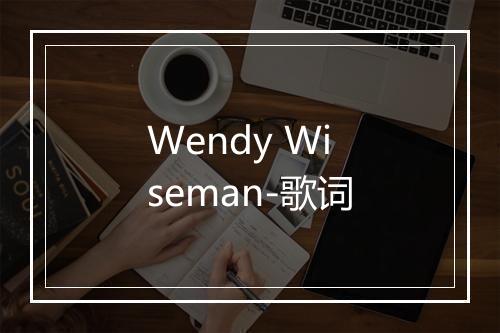 Wendy Wiseman-歌词