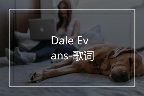 Dale Evans-歌词