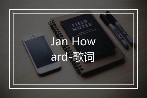 Jan Howard-歌词