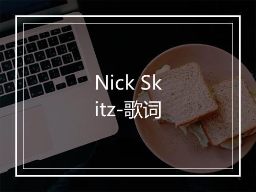 Nick Skitz-歌词