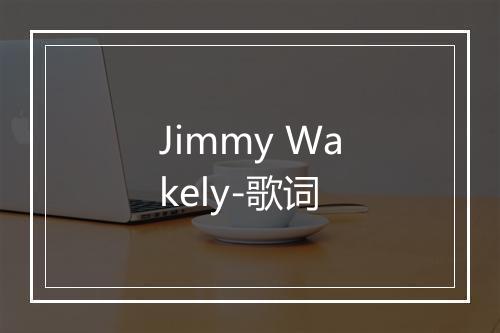 Jimmy Wakely-歌词