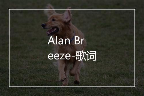 Alan Breeze-歌词