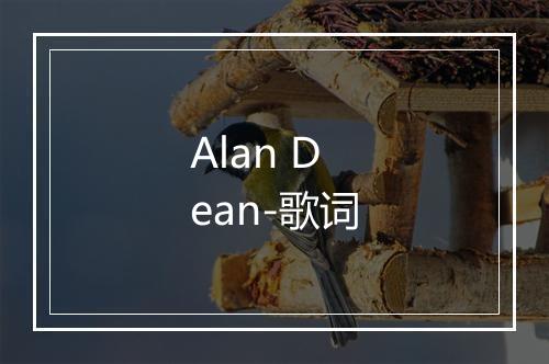 Alan Dean-歌词