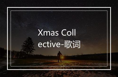 Xmas Collective-歌词