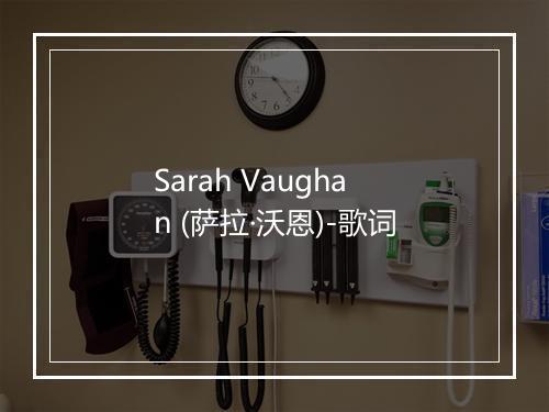 Sarah Vaughan (萨拉·沃恩)-歌词