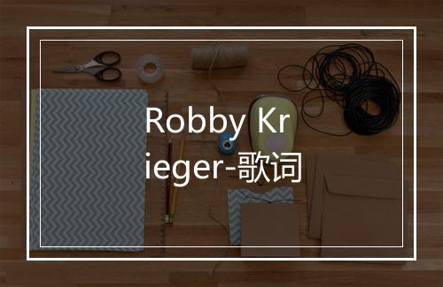 Robby Krieger-歌词