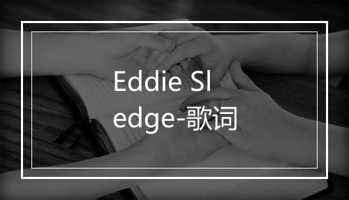 Eddie Sledge-歌词